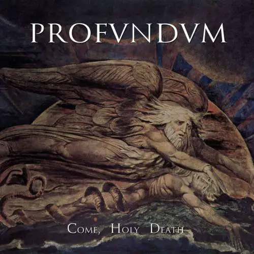 Profundum : Come, Holy Death
